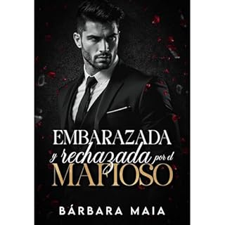 EMBARAZADA Y RECHAZADA POR EL MAFIOSO Audiolibro Por B&aacute;rbara Maia arte de portada