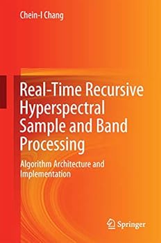 Hardcover Real-Time Recursive Hyperspectral Sample and Band Processing: Algorithm Architecture and Implementation Book