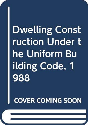 Dwelling Construction Under the Uniform Building Code, 1988 ...