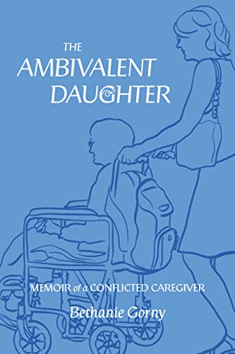 The Ambivalent Daughter: Memoir Of A Conflicted Caregiver #TOP12