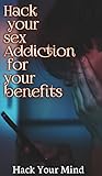 Sex addiction workbook for men & women - love sexual desires book (PORNOGRAPHY AND PORN ADDICTION): How to Control Masturbation for boys and girls (English Edition)