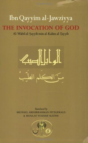 Ibn Qayyim al-Jawziyya on the Invocation of God: "Al-Wabil al-Sayyib" (Islamic Texts Society) by Ibn Qayyim al-Jawziyah (2000) Paperback