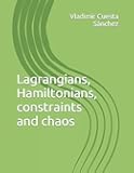 Lagrangians, Hamiltonians, constraints and chaos