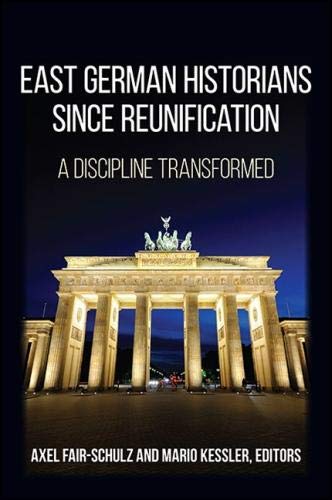 Preisvergleich Produktbild East German Historians since Reunification: A Discipline Transformed