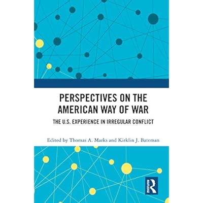 Perspectives on the American Way of War: The U.S. Experience in Irregular Conflict