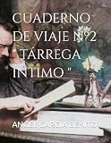 CUADERNO DE VIAJE Nº2 " TÁRREGA ÍNTIMO "