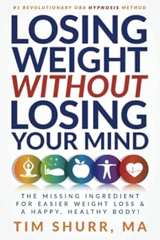 Paperback Losing Weight Without Losing Your Mind: The Missing Ingredient For Easier Weight Loss & A Happy, Healthy Body! Book