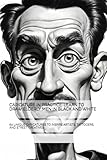 CARICATURE IN PRACTICE: LEARN TO DRAW ELDERLY MEN IN BLACK AND WHITE: 60 UNIQUE CARICATURES TO INSPIRE ARTISTS, TATTOOERS, AND STREET CREATIVES