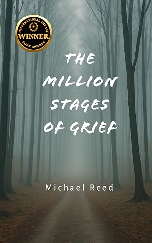 The Million Stages of Grief: A Compassionate Guide to Living After Loss