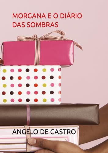 MORGANA E O DIÁRIO DAS SOMBRAS (Portuguese Edition) - DE CASTRO, ANGELO