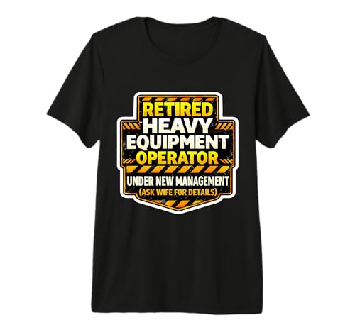 Retired Heavy Equipment Operator Under New Management Funny Premium Tri-Blend T-Shirt