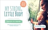  My Strong Little Body: A Physiotherapist\'s 10 Step Guide To Nurturing Your Baby\'s Development (English Edition)