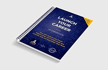Launch Your Career Workbook: How ANY Student Can Create Relationships with Professionals and Land the Jobs and Internships They Want