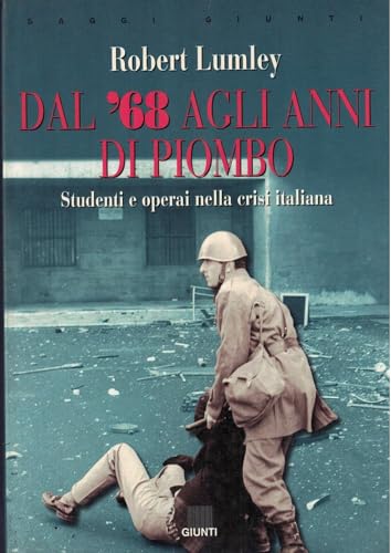 Dal '68 agli anni di piombo. Studenti e operai nella crisi italiana (Italian Edition)