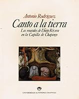 Canto a la tierra: Los murales de Diego Rivera en la capilla de Chapingo 968884036X Book Cover