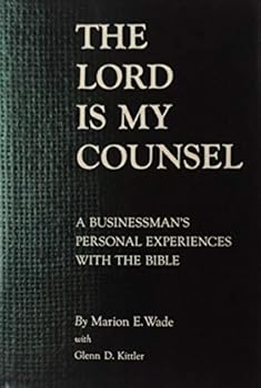 The Lord Is My Counsel: A Businessman's Personal Experiences with the Bible