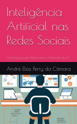 Inteligência Artificial nas Redes Sociais: Estratégias para Maxim...