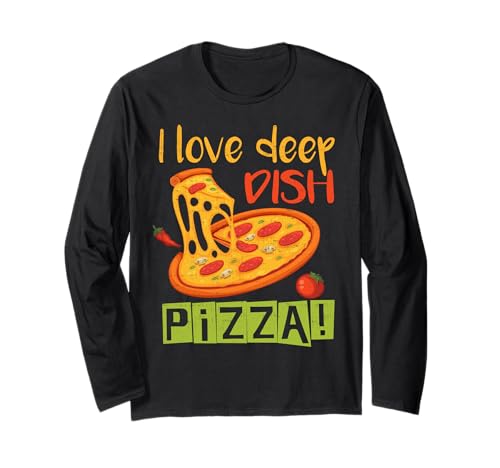 I Love Deep Dish Pizza Chicago Foodie Cuisine italienne américaine Manche Longue