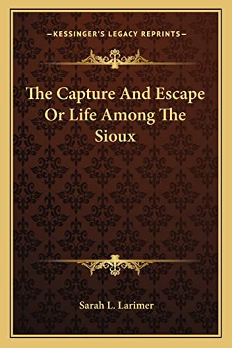 The Capture And Escape Or Life Among The Sioux