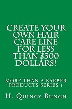 Paperback Create Your Own Hair Care Line With Less Than $500 Dollars! Book