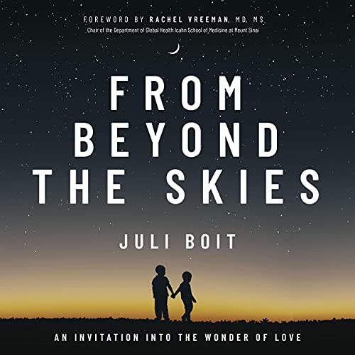From Beyond the Skies: An Invitation into the Wonder of Love by Juli Boit episode artwork