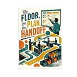 The Floor, the Plan, the Handoff Poster - Operations Manager Decor - 13x19