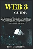 WEB 3 GUIDE: The Comprehensive Web3 Handbook To Help Beginners & Seniors Learn Web 3.0 Potential With Token Economy, Defi, Decentralized Web, Ethereum Smart Contract, Metaverse Projects, Metaverse