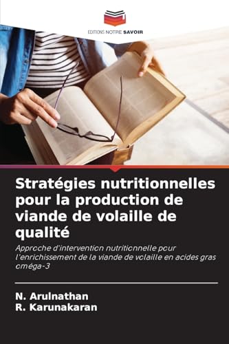 Stratégies nutritionnelles pour la production de viande de volaille de qualité: Approche d'intervention nutritionnelle pour l'enrichissement de la viande de volaille en acides gras oméga-3