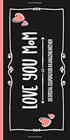Love You Mom : Book of 20 Pre-Filled Coupons to Show Love and Appreciation for a Wonderful Mother 1799013758 Book Cover