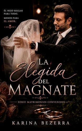 La Elegida del Magnate (Serie Matrimonio Arreglado - Libro 01) La Elegida del Magnate (Serie Matrimonio Arreglado - Libro 01)