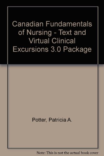 Canadian Fundamentals of Nursing - Text and Virtual Clinical Excursions 3.0 Package