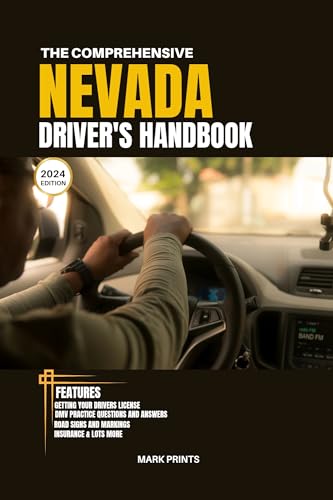 The Comprehensive Nevada Drivers HandBook: A Study and Practice Manual on Getting your Driver’s License, Practice Test Questions and Answers, Insurance, ... Safe Driving Tips... (USA DRIVERS MANUAL)