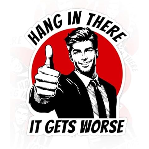 Hang in There It Gets Worse Sticker Sarcasm Sarcastic Quote Funny Pipefitter Welder Electrician Blue Collar Construction Stickers Waterproof Vinyl Decal for Water Bottles Tumbler Laptop Hard Hat Cars Cover
