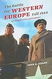 The Battle for Western Europe, Fall 1944: An Operational Assessment (Twentieth-Century Battles)