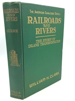 Hardcover Railroads and Rivers: The Story of Inland Transportation (The American Cavalcade Series) [Unknown] Book