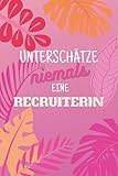 Unterschätze niemals eine Recruiterin: Notizbuch inkl. To Do Liste | Das perfekte Geschenk für Frauen, die für Nachschub im Job sorgen | Geschenkidee | Geschenke