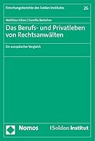 Das Berufs Und Privatleben Von Rechtsanwalten: Ein Europaischer Vergleich (Forschungsberichte Des Soldan Institutes) 3848789450 Book Cover