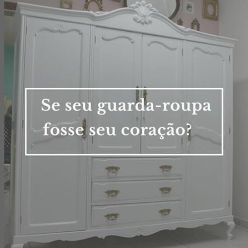 Se seu guarda-roupa fosse seu cora&ccedil;&atilde;o? [ep.16] copertina