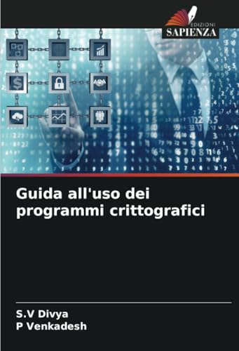 Guida all'uso dei programmi crittografici (Italian Edition)