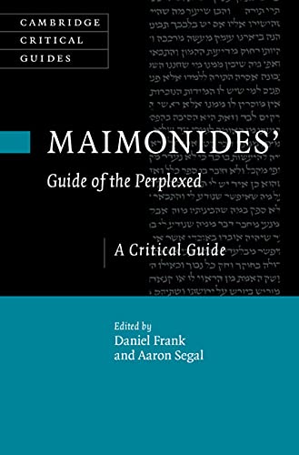 Maimonides' Guide of the Perplexed: A Critical Guide (Cambridge Critical Guides)