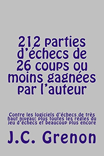 212 parties d'echecs de 26 coups ou moins gagnees par l'auteur (French Edition)