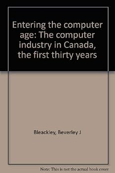Paperback Entering the computer age: The computer industry in Canada, the first thirty years Book