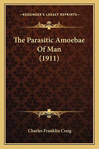 The Parasitic Amoebae Of Man (1911)