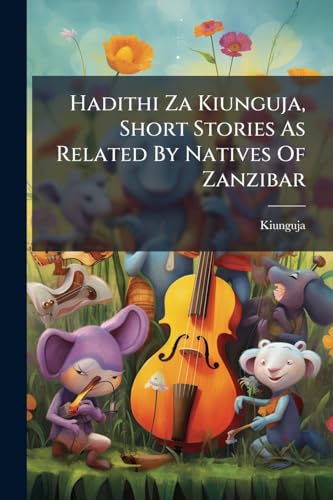 Hadithi Za Kiunguja, Short Stories As Related By Natives Of Zanzibar