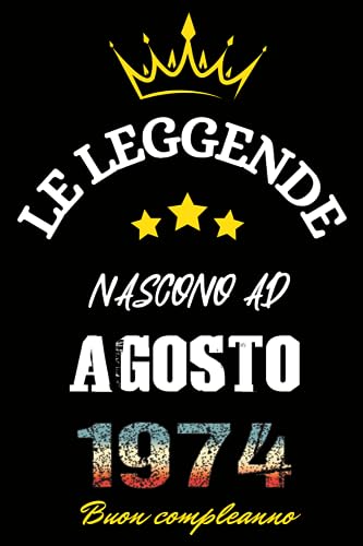 Le leggende nascono ad Agosto 1974: Idea Regalo di compleanno 49 anni per donne e uomini / Quaderno a righe, 100 pagine"