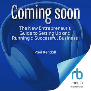 The New Entrepreneur's Guide to Setting Up and Running a Successful Business Audiobook By Paul Kendall cover art