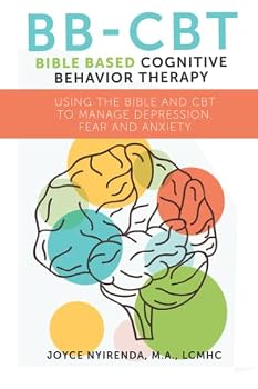 Paperback Bible Based Cognitive Behavioral Therapy: Using the Bible and CBT to Manage Depression, Fear, and Anxiety Book