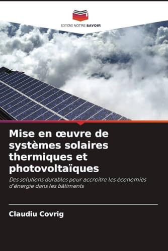 livre Mise en œuvre de systèmes solaires thermiques et photovoltaïques: Des solutions durables pour accroître les économies d'énergie dans les bâtiments