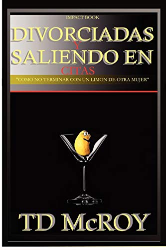 Divorciadas y Saliendo En Citas -Como No Terminar Con Un Limon de Otra Mujer. (Spanish Edition)