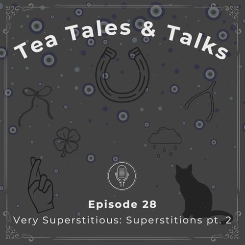 Episode 28: Very Superstitious: Superstitions pt. 2